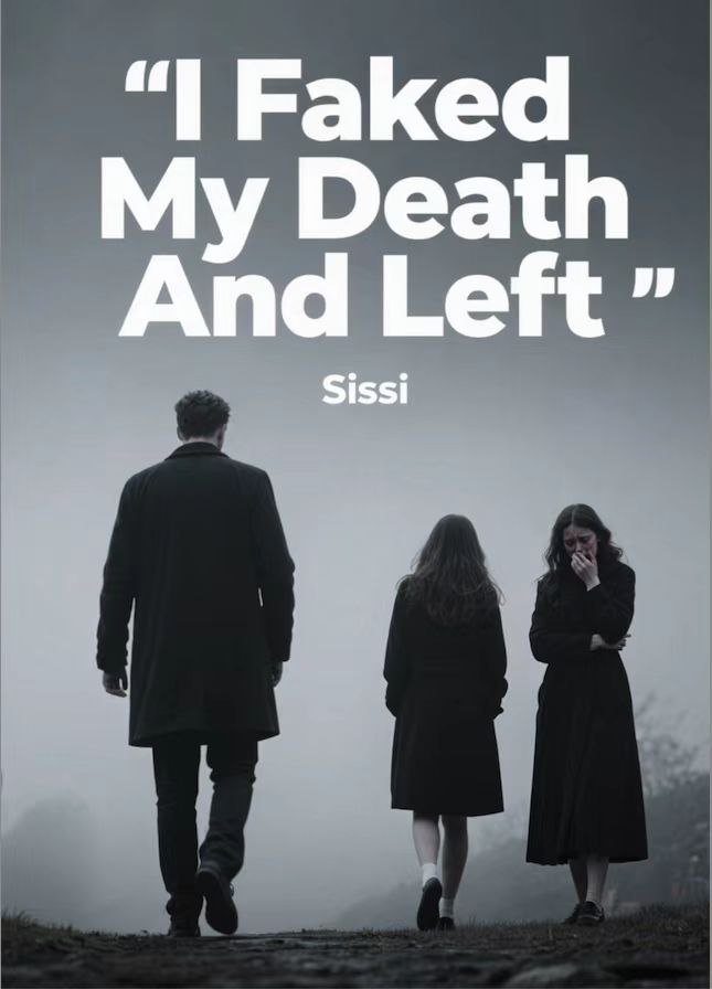 I Faked My Death And Left