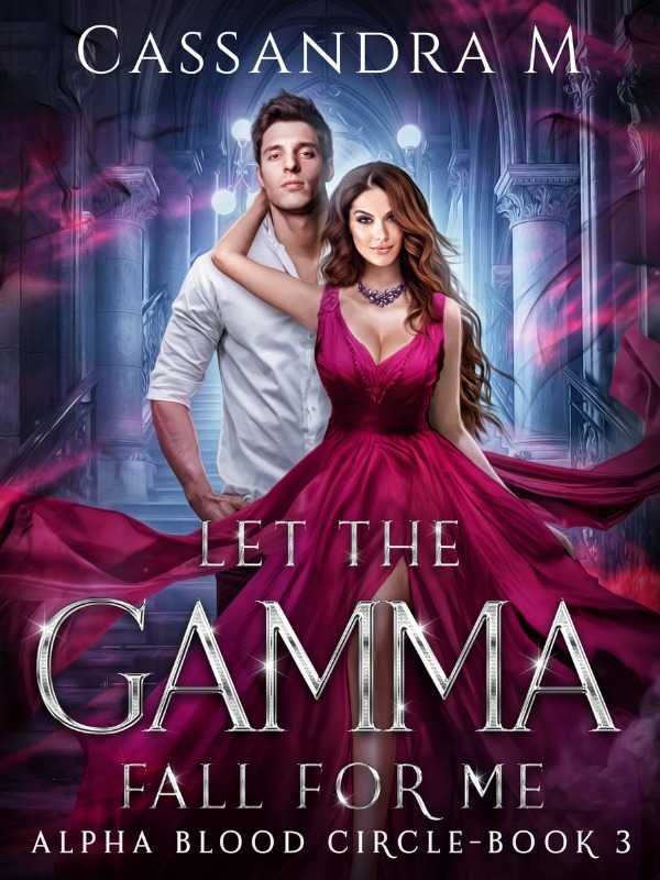 LET THE GAMMA FALL FOR ME