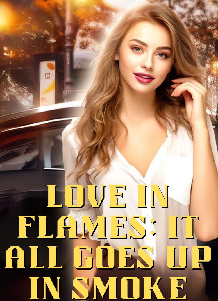 Love in Flames: It All Goes Up in Smoke