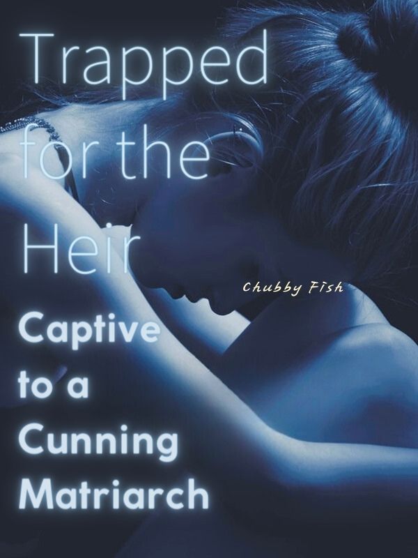 Trapped for the Heir: Captive to a Cunning Matriarch