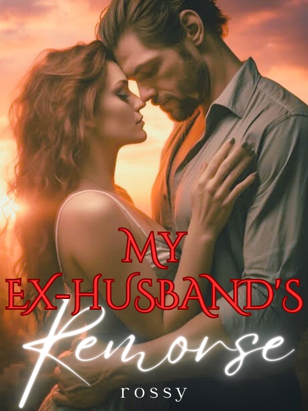 MY EX-HUSBAND’S REMORSE
