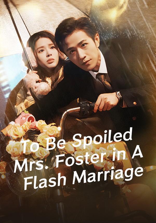 To Be Spoiled Mrs. Foster in A Flash Marriage