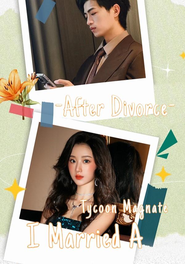 After Divorce, I Married A Tycoon Magnate