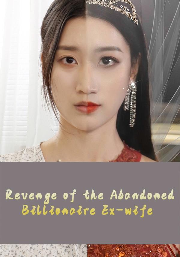 Revenge of the Abandoned Billionaire Ex-wife