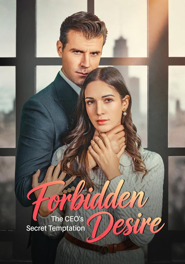 Forbidden Desire：The CEO’s Secret Temptation