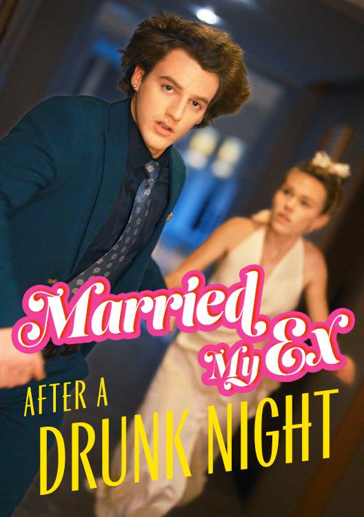 Marry My Ex After A Drunk Night