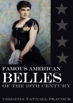 Famous American Belles of the Nineteenth Century