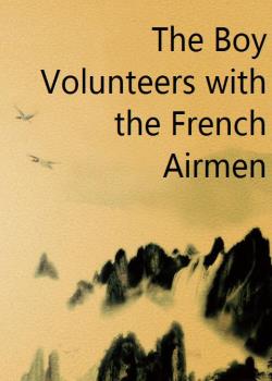 The Boy Volunteers with the French Airmen