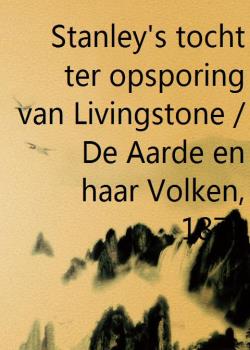 Stanley's tocht ter opsporing van Livingstone / De Aarde en haar Volken, 1873