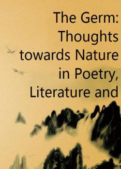 The Germ: Thoughts towards Nature in Poetry, Literature and Art