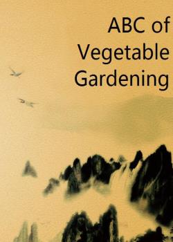 ABC of Vegetable Gardening