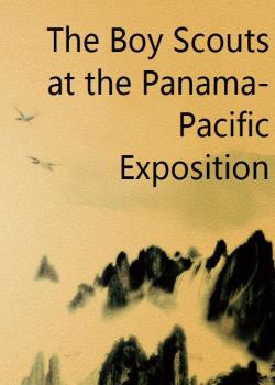 The Boy Scouts at the Panama-Pacific Exposition