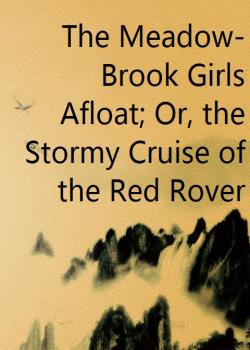 The Meadow-Brook Girls Afloat; Or, the Stormy Cruise of the Red Rover