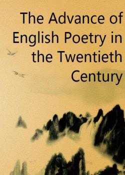 The Advance of English Poetry in the Twentieth Century
