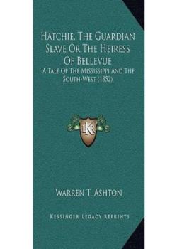 Hatchie, the Guardian Slave; or, The Heiress of Bellevue