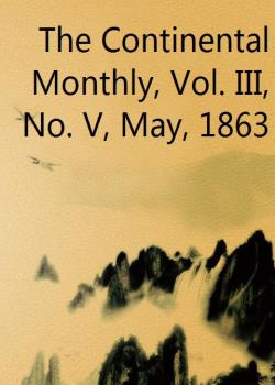 The Continental Monthly, Vol. III, No. V, May, 1863
