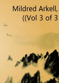 Mildred Arkell, (Vol 3 of 3)
