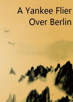 A Yankee Flier Over Berlin