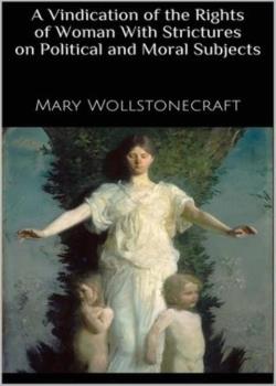A Vindication of the Rights of Woman Title: Vindication of the Rights of Women