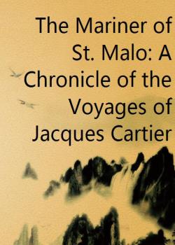 The Mariner of St. Malo: A Chronicle of the Voyages of Jacques Cartier