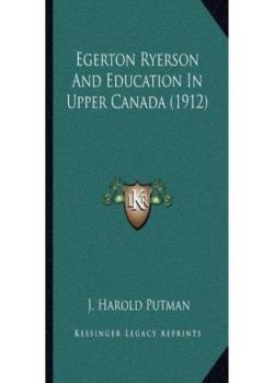 Egerton Ryerson and Education in Upper Canada