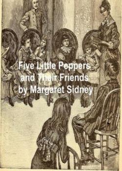 Five Little Peppers and their Friends