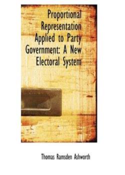 Proportional Representation Applied To Party Government / A New Electoral System