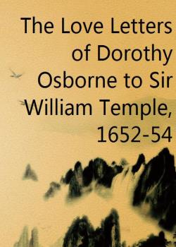 The Love Letters of Dorothy Osborne to Sir William Temple, 1652-54