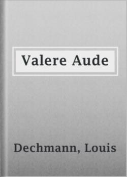 Valere Aude: Dare to Be Healthy, Or, The Light of Physical Regeneration