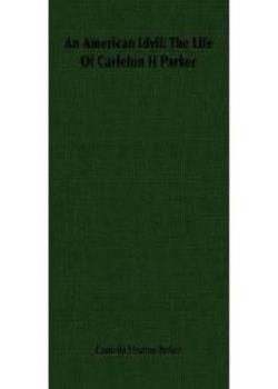 An American Idyll / The Life of Carleton H. Parker