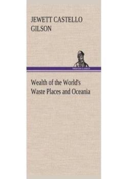 Wealth of the World's Waste Places and Oceania