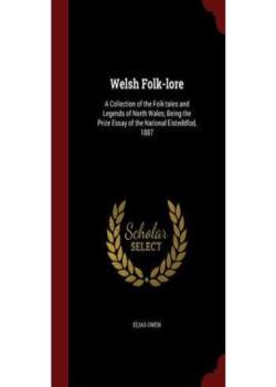 Welsh Folk-Lore / a Collection of the Folk-Tales and Legends of North Wales