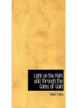 Light On The Path and Through the Gates of Gold