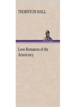 Love Romances of the Aristocracy