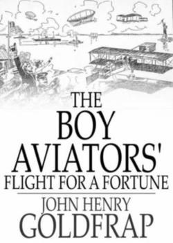 The Boy Aviators' Flight for a Fortune