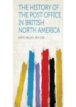 The History of the Post Office in British North America