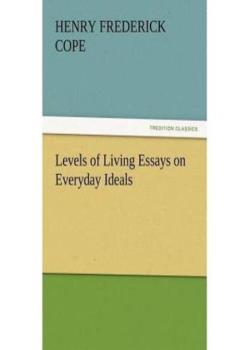 Levels of Living / Essays on Everyday Ideals