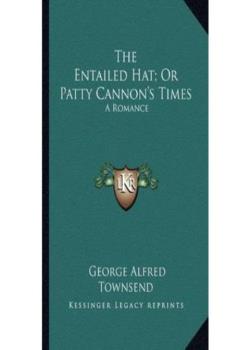 The Entailed Hat; Or, Patty Cannon's Times