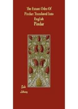 The Extant Odes of Pindar / Translated with Introduction and Short Notes by Ernest Myers