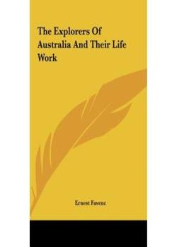 The Explorers of Australia and their Life-work