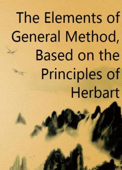 The Elements of General Method, Based on the Principles of Herbart