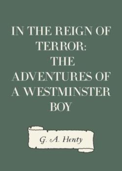 In the Reign of Terror: The Adventures of a Westminster Boy