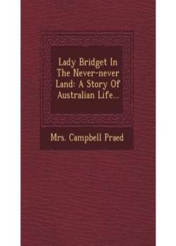 Lady Bridget in the Never-Never Land: a story of Australian life
