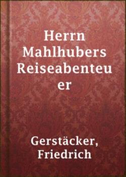 Herrn Mahlhubers Reiseabenteuer