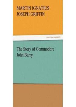 The Story of Commodore John Barry
