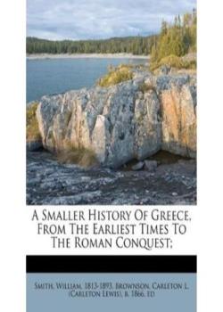 A Smaller History of Greece: from the Earliest Times to the Roman Conquest