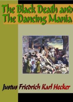 The Black Death, and The Dancing Mania