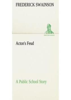 Acton's Feud: A Public School Story