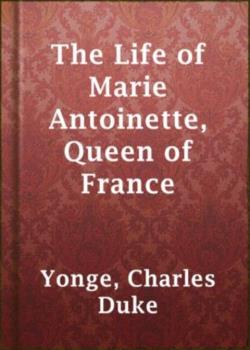 The Life of Marie Antoinette, Queen of France
