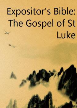 Expositor's Bible: The Gospel of St Luke